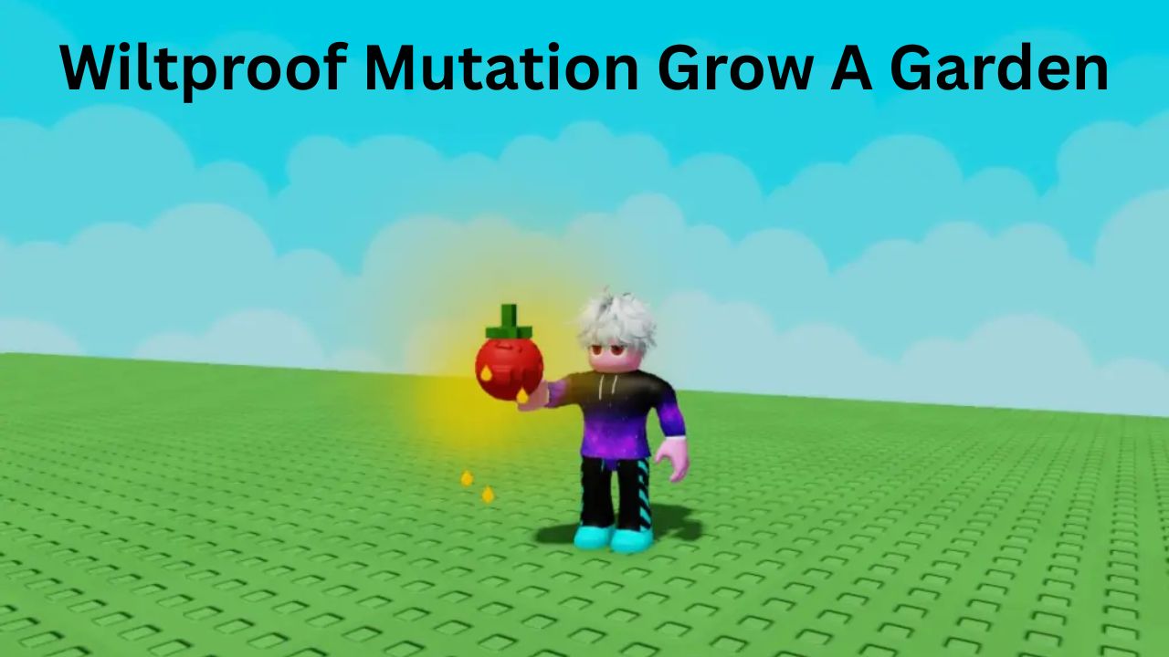 wiltproof mutation grow a garden
